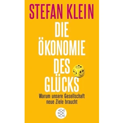 Abbildung von Die Ökonomie des Glücks: Warum unsere Gesellschaft neue Ziele braucht