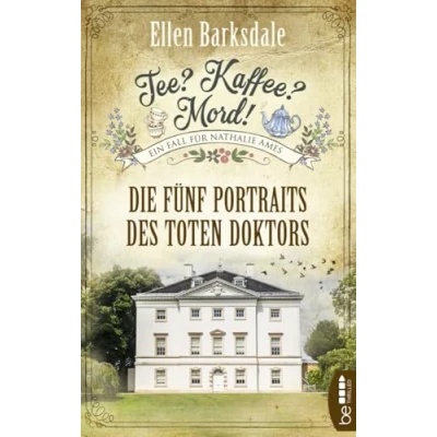 Abbildung von Tee? Kaffee? Mord! Die fünf Portraits des toten Doktors: Teil 11. Ungekürzt. (Nathalie Ames ermittelt, Band 11)