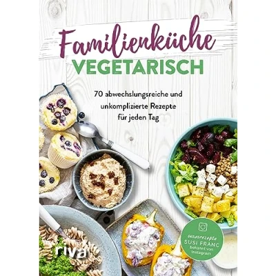 Abbildung von Familienküche vegetarisch: 70 abwechslungsreiche und unkomplizierte Rezepte für jeden Tag. Schnell, einfach lecker Kinder Eltern auch ohne Fleisch. Trotz stressigem Familienalltag