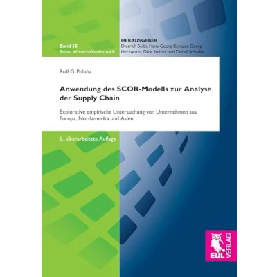 Abbildung von Anwendung des SCOR Modells zur Analyse der Supply Chain: Explorative empirische Untersuchung von Unternehmen aus Europa, Nordamerika und Asien (Wirtschaftsinformatik)