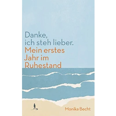 Abbildung von Danke, ich steh lieber. Mein erstes Jahr im Ruhestand