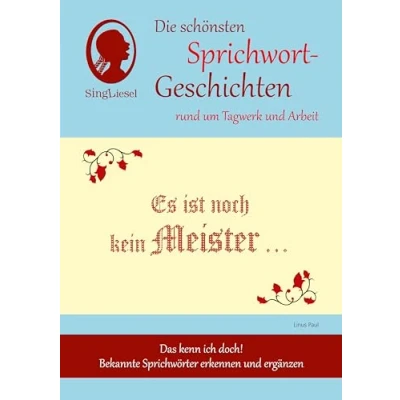 Abbildung von Heitere Sprichwort Geschichten für Senioren mit Demenz. Es ist noch kein Meister … und viele weitere rund um bekannte Sprichwörter. Beliebt bewährt bei Demenz