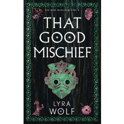 Abbildung von That Good Mischief: The Nine Worlds Rising Book 3