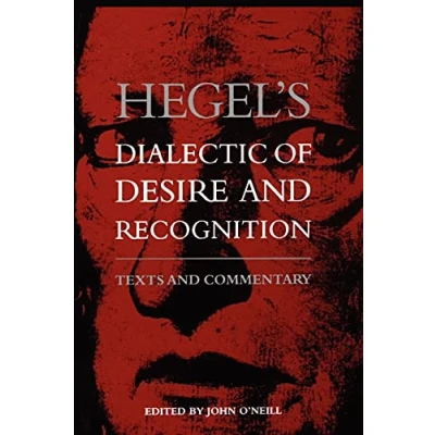 Abbildung von Hegel&#039;s Dialectic of Desire and Recognition: Texts Commentary (Suny Series in the Philosophy Social Sciences)