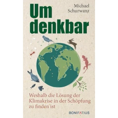 Abbildung von Umdenkbar: Weshalb die Lösung der Klimakrise in Schöpfung zu finden ist: ist. ... anpacken, Nachhaltigkeit konkret umsetzen