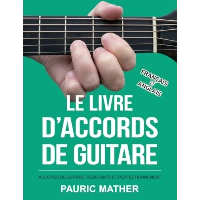 Abbildung von Le Livre D&#039;Accords De Guitare: Accords guitare Acoustique Débutants et Perfectionnement (Rendre la simple à apprendre jouer, Band 2)