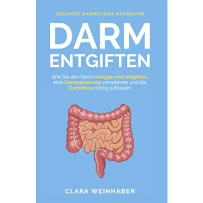 Abbildung von Darm entgiften: Wie Sie den reinigen und entgiften, eine Darmsanierung vornehmen die Darmflora richtig aufbauen