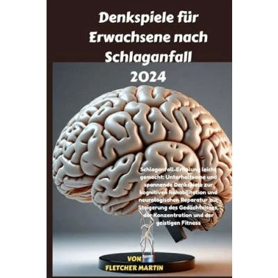 Abbildung von Denkspiele für Erwachsene nach Schlaganfall 2024: Erholung leicht gemacht: Unterhaltsame und spannende zur kognitiven Rehabilitation neurologischen Reparatur
