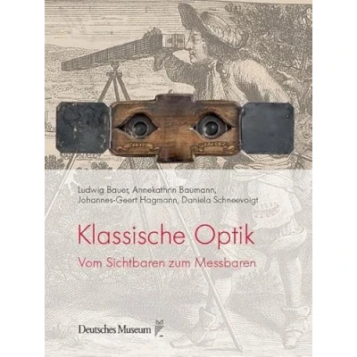 Abbildung von Klassische Optik: Vom Sichtbaren zum Messbaren (Naturwissenschaft Technik Gesellschaft: Die der Bilder)