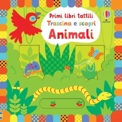 Abbildung von Animali. Trascina e scopri. Primi libri tattili (Primi tattili. scopri)