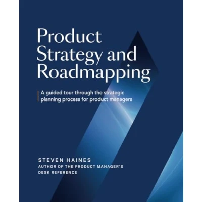 Abbildung von Product Strategy and Roadmapping: A Guided Tour Through The Strategic Planning Process for Managers (Product Management Professionals)