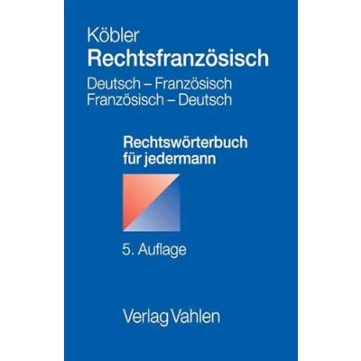 Abbildung von Rechtsfranzösisch: Deutsch französisches und französisch deutsches Rechtswörterbuch für jedermann