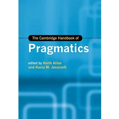 Abbildung von The Cambridge Handbook of Pragmatics (Cambridge Handbooks in Language and Linguistics)