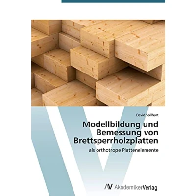 Abbildung von Modellbildung und Bemessung von Brettsperrholzplatten: als orthotrope Plattenelemente