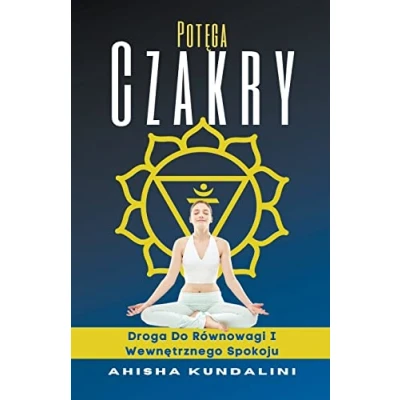 Abbildung von Potęga Czakry Droga Do Rwnowagi I Wewnętrznego Spokoju