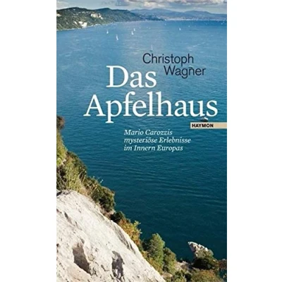 Abbildung von Das Apfelhaus. Mario Carozzis mysteriöse Erlebnisse im Innern Europas