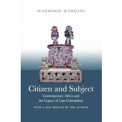 Abbildung von Citizen and Subject: Contemporary Africa the Legacy of Late Colonialism (Princeton Studies in Culture/Power/History)