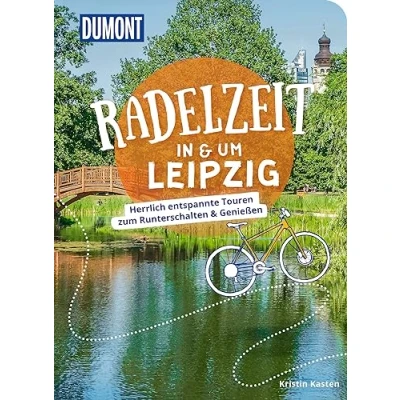 Abbildung von DuMont Radelzeit in und um Leipzig: Herrlich entspannte Radtouren zum Runterschalten &amp; Genießen