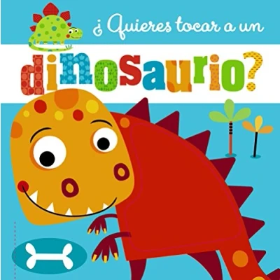 Abbildung von ¿Quieres tocar A un dinosaurio? (Castellano PARTIR DE 0 AÑOS PROYECTO 3 Libros sensoriales)