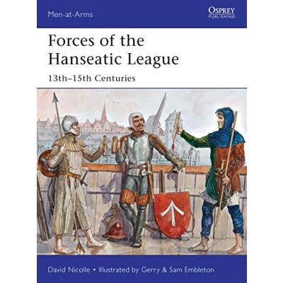 Abbildung von Forces of the Hanseatic League: 13th15th Centuries (Men at Arms, Band 494)