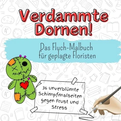 Abbildung von Verdammte Dornen! 36 unverblümte Schimpfmalseiten gegen Frust und Stress: Das Fluch Malbuch für geplagte Floristen
