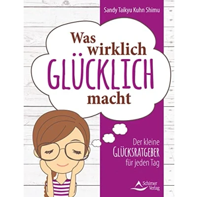 Abbildung von Was wirklich glücklich macht: Der kleine Glücksratgeber für jeden Tag
