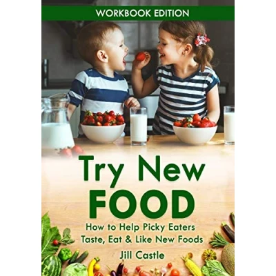 Abbildung von Try New Food: How to Help Picky Eaters Taste, Eat &amp; Like Foods