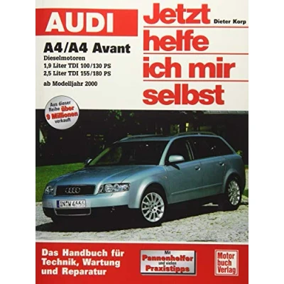 Abbildung von Audi A4 / Avant ab Modelljahr 2000: Dieselmotoren // Repron der 1. Auflage 2002: Diesel Motoren 1,9 l TDI (100/130 PS); 2,5 (155/180 PS) (Jetzt helfe ich mir selbst)