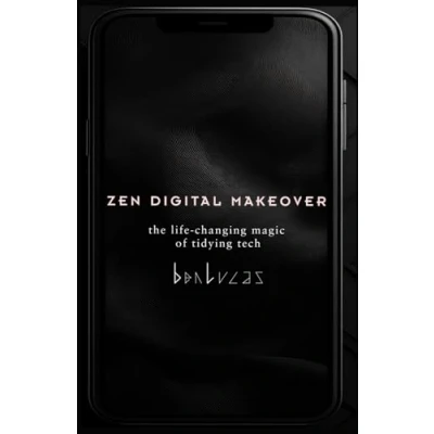 Abbildung von Zen Digital Makeover: The Life Changing Magic of Tidying Tech