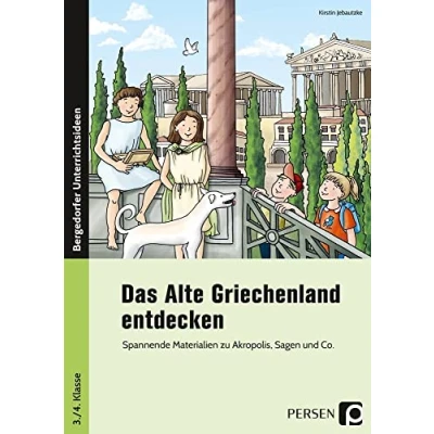 Abbildung von Das Alte Griechenland entdecken: Spannende Materialien zu Akropolis, Sagen und Co. (3. 4. Klasse)