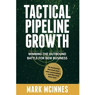 Abbildung von Tactical Pipeline Growth: Winning the outbound battle For new business. business that need more sales conversations and they them now.: ... now
