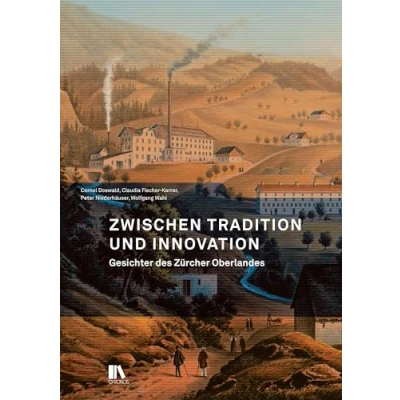 Abbildung von Zwischen Tradition und Innovation: Gesichter des Zürcher Oberlandes: Zu¿rcher Oberlandes