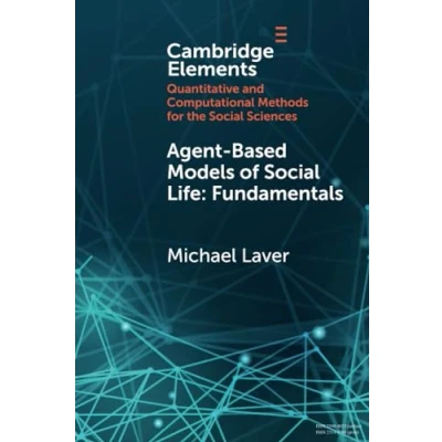 Abbildung von Agent Based Models of Social Life: Fundamentals (Elements in Quantitative and Computational Methods for the Sciences)