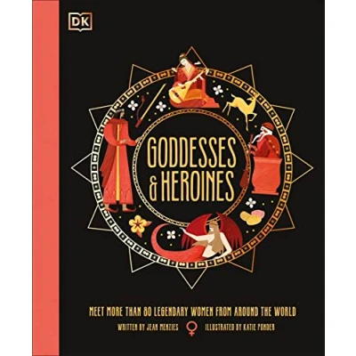 Abbildung von Goddesses and Heroines: Meet More Than 80 Legendary Women From Around the World (Ancient Myths)