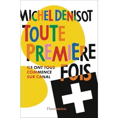 Abbildung von Toute première fois: Ils ont tous commencé sur Canal+