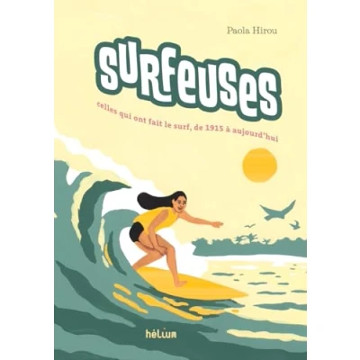 Abbildung von Surfeuses: Celles qui ont fait le surf, de 1915 à aujourd&#039;hui