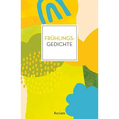 Abbildung von Frühlingsgedichte: Deutsch Lektüre, Deutsche Klassiker der Literatur 14436 (Reclams Universal Bibliothek)