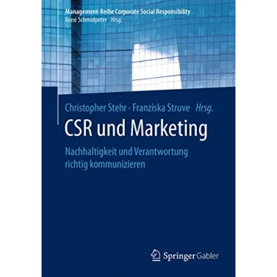 Abbildung von CSR und Marketing: Nachhaltigkeit Verantwortung richtig kommunizieren (Management Reihe Corporate Social Responsibility)