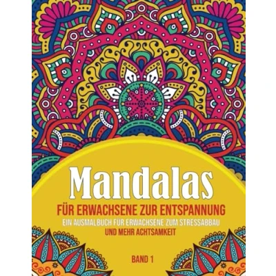 Abbildung von Mandalas für Erwachsene zur Entspannung: Ein Ausmalbuch zum Stressabbau und mehr Achtsamkeit (Malbücher Erwachsene)