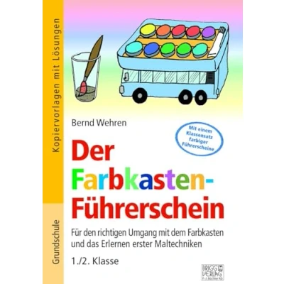 Abbildung von Der Farbkasten Führerschein: Für den richtigen Umgang mit dem und das Erlernen erster Maltechniken 1./2. Klasse