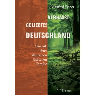 Abbildung von Verhasst geliebtes Deutschland: Chronik einer deutschen jüdischen Familie