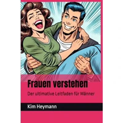 Abbildung von Frauen verstehen: Der ultimative Leitfaden für Männer