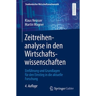 Abbildung von Zeitreihenanalyse in den Wirtschaftswissenschaften: Einführung und Grundlagen für Einstieg die aktuelle Forschung (Studienbücher Wirtschaftsmathematik)