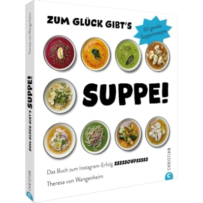 Abbildung von zum Glück gibt’s Suppe!: 60 geniale Suppenrezepte. Das Buch Instagram Erfolg sssssoupsssss