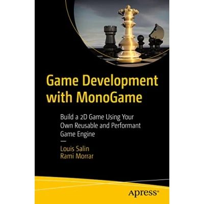 Abbildung von Game Development with MonoGame: Build a 2D Using Your Own Reusable and Performant Engine