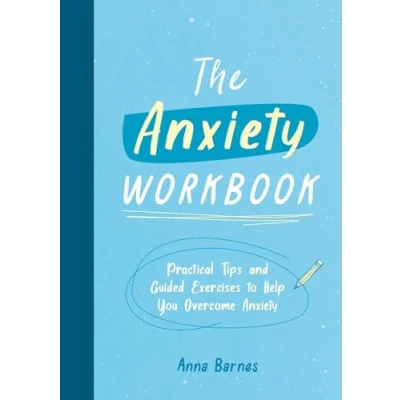 Abbildung von The Anxiety Workbook: Practical Tips and Guided Exercises to Help You Overcome
