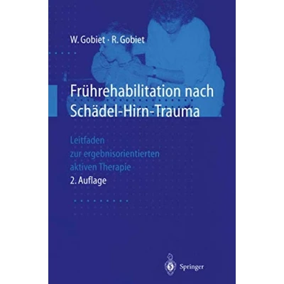 Abbildung von Fruhrehabilitation nach Schadel Hirn Trauma: Leitfaden zur ergebnisorientierten aktiven Therapie