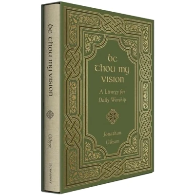 Abbildung von Be Thou My Vision: A Liturgy for Daily Worship