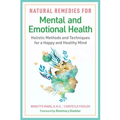 Abbildung von Natural Remedies for Mental and Emotional Health: Holistic Methods Techniques a Happy Healthy Mind