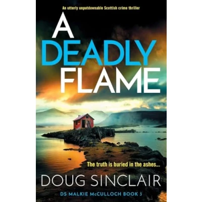 Abbildung von A Deadly Flame: An utterly unputdownable Scottish crime thriller (DS Malkie McCulloch, Band 3)